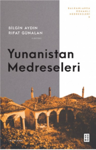 Balkanlarda Osmanlı Medreseleri 2;Yunanistan Medreseleri | Rıfat Günal