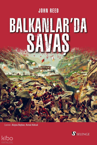 Balkanlar'da Savaş | John Reed | Selenge Yayınları