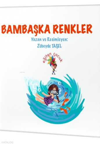 Bambaşka Renkler: Özel Gereksinimli Çocuklar İçin Hikayeler