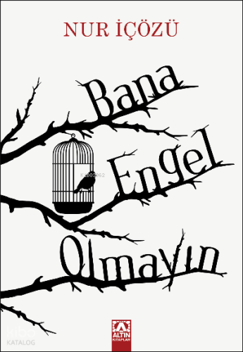 Bana Engel Olmayın | Nur İçözü | Altın Kitaplar