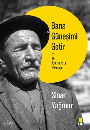 Bana Güneşimi Getir;Bir Âşık Veysel Yolculuğu | Sinan Yağmur | Kapı Ya