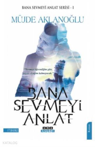 Bana Sevmeyi Anlat (Bana Sevmeyi Anlat Serisi 1)