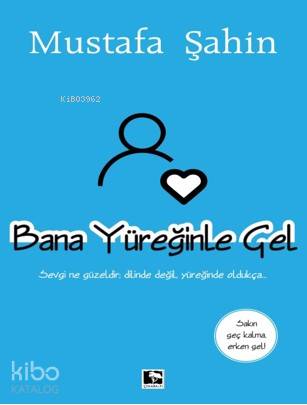 Bana Yüreğinle Gel | Mustafa Şahin | Çınaraltı Yayın Dağıtım