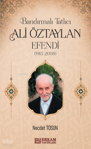 Bandırmalı Tatlıcı Ali Öztaylan Efendi (1915-2008) | Necdet Tosun | Er