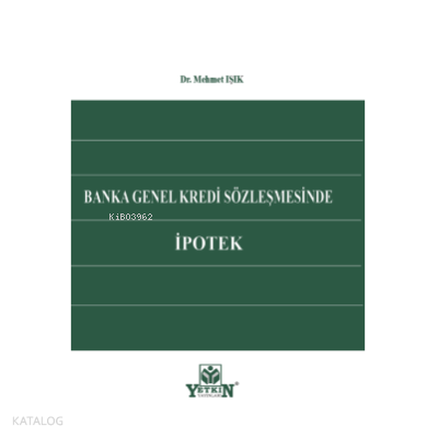 Banka Genel Kredi Sözleşmesinde İpotek