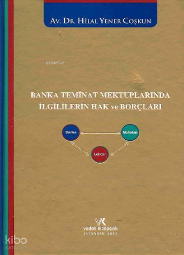 Banka Teminat Mektuplarında İlgililerin Hak ve Borçları