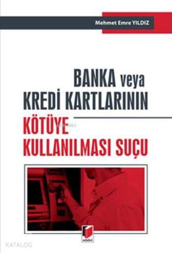 Banka ve Kredi Kartlarının Kötüye Kullanılması Suçu