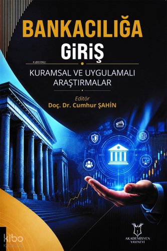 Bankacılığa Giriş Kuramsal ve Uygulamalı Araştırmalar | Kolektif | Aka