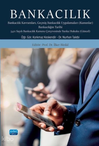 Bankacılık;Bankacılık Kavramları Geçmiş Bankacılık Uygulamaları (Kanunlar) Bankacılığın Tarihi 5411 Sayılı Bankacılık Kanunu Çerçevesinde Banka Hukuku (Güncel)