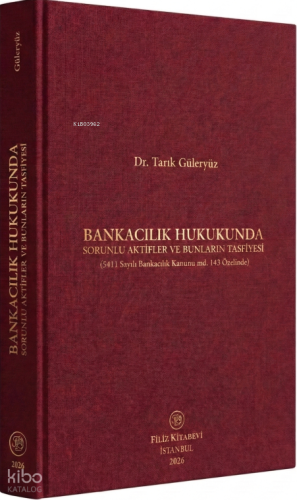 Bankacılık Hukukunda Sorunlu Aktifler ve Bunların Tasfiyesi | Tarık Gü