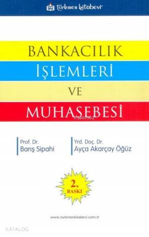 Bankacılık İşlemleri ve Muhasebesi | Barış Sipahi | Türkmen Kitabevi