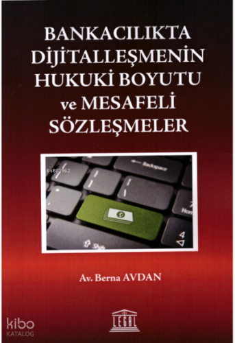 Bankacılıkta Dijitalleşmenin Hukuki Boyutu ve Mesafeli Sözleşmeler