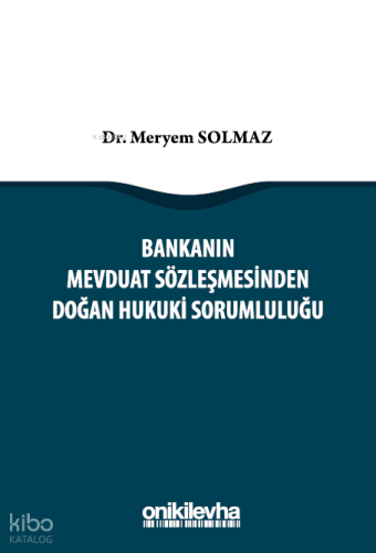 Bankanın Mevduat Sözleşmesinden Doğan Hukuki Sorumluluğu