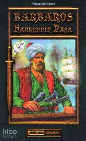Barbaros Hayreddin Paşa (Gençler İçin) | Ebubekir Subaşı | Mavi Lale Y