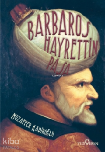 Barbaros Hayrettin Paşa | Muzaffer Kadiroğlu | Yediveren Yayınları