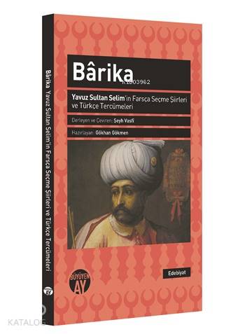 Barika; Yavuz Sultan Selim'in Farsça Seçme Şiirleri ve Türkçe Tercümel