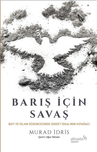 Barış İçin Savaş; Batı ve İslam Düşüncesinde Şiddet İdealinin Soyağcı