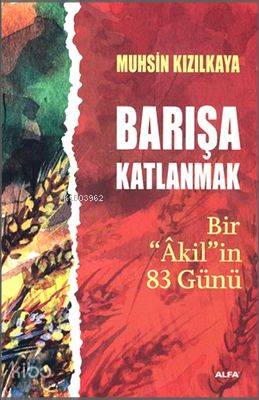 Barışa Katlanmak; Bir "Âkil"in 83 Günü