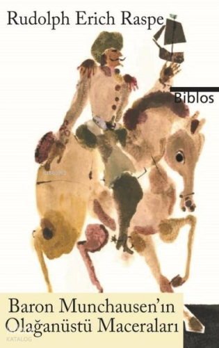 Baron Munchausen'ın Olağanüstü Maceraları | Rudolph Erich Raspe | Bibl