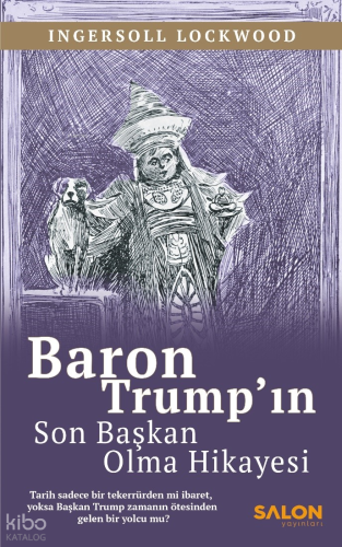 Baron Trump’ın Son Başkan Olma Hikayesi | Ingersoll Lockwood | Salon Y