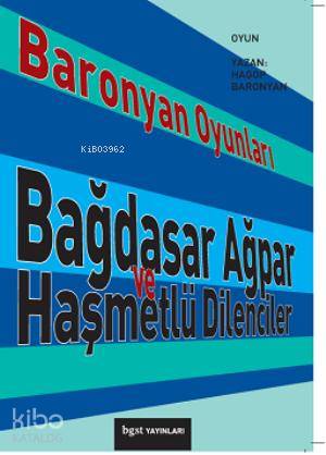 Baronyan Oyunları; Bağdasar Ağpar ve Haşmetlü Dilenciler
