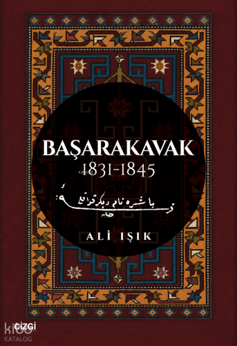 Başarakavak 1831- 1845 | Ali Işık | Çizgi Kitabevi