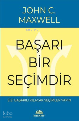 Başarı Bir Seçimdir;Sizi Başarılı Kılıcak Seçimler Yapın