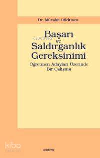 Başarı ve Saldırganlık Gereksinimi; Öğretmen Adayları Üzerinde Bir Çalışma