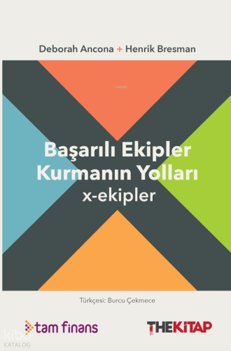 Başarılı Ekipler Kurmanın Yolları; X - Ekipler | Deborah Ancona | Thek