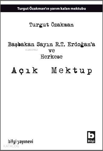 Başbakan Sayın R.T. Erdoğana ve Herkese Açık Mektup | Turgut Özakman |