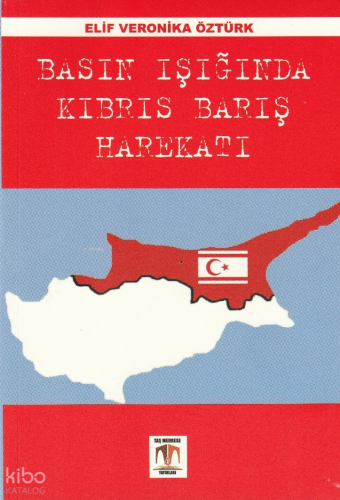 Basın Işığında Kıbrıs Barış Harekatı