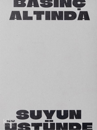 Basınç Altında Suyun Üstünde | Kolektif | Arter Yayıncılık