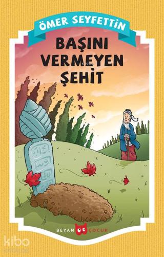 Başını Vermeyen Şehit | Ömer Seyfettin | Beyan Çocuk