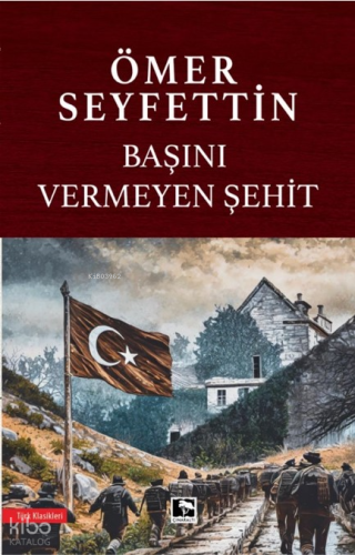 Başını Vermeyen Şehit | Ömer Seyfettin | Çınaraltı Yayın Dağıtım
