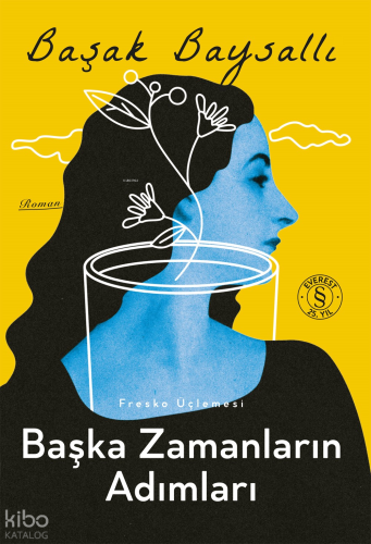 Başka Zamanların Adımları;Fresko Üçlemesi | Başak Baysallı | Everest Y