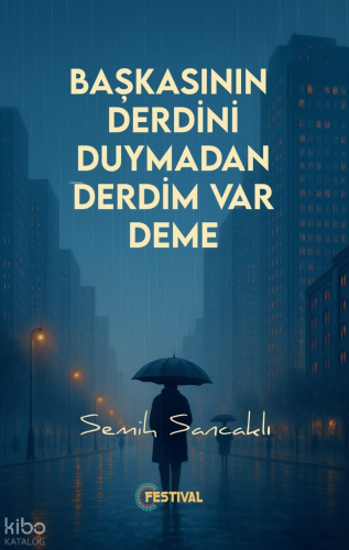 Başkasının Derdini Duymadan Derdim Var Deme | Semih Sancaklı | Festiva
