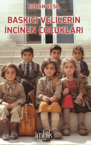 Baskıcı Velilerin İncinen Çocukları