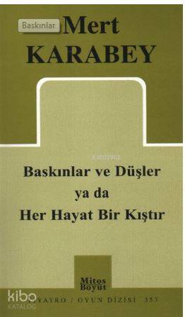 Baskınlar ve Düşler ya da Her Hayat Bir Kıştır; 3 Tablo, Melodramatik Bir Trajifars