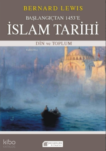 Başlangıçtan 1453’e İslam Tarihi – Din ve Toplum