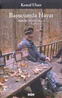 Başucumda Hayat Mutlu Bir Ölümün Güncesi