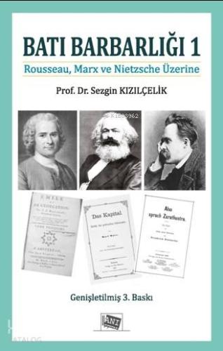 Batı Barbarlığı 1; Rousseau, Marx Ve Nietzche Üzerine | Sezgin Kızılçe