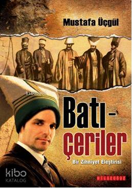 Batı-Çeriler; Bir Zihniyet Eleştirisi