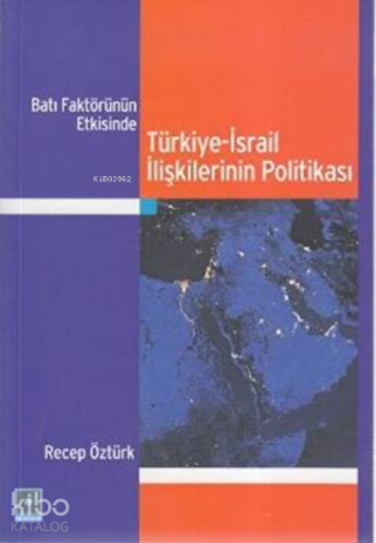 Batı Faktörünün Etkisinde Türkiye-İsrail İlişkilerinin Politikası