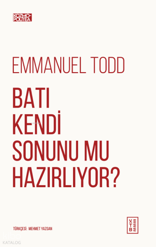 Batı Kendi Sonunu Mu Hazırlıyor? | Emmanuel Todd | Ketebe Yayınları