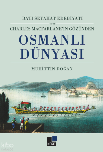 Batı Seyahat Edebiyatı ve Charles Mecfarlane’İn Gözünden Osmanlı Dünya