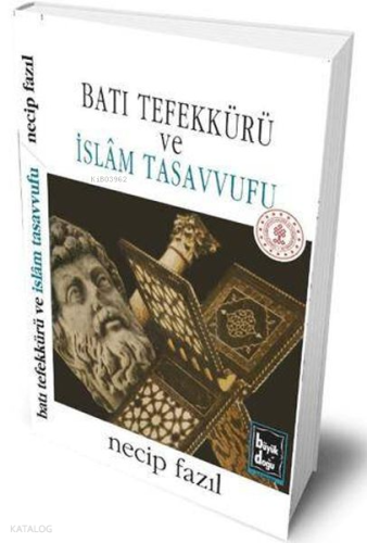 Batı Tefekkürü ve İslâm Tasavvufu (Ciltli) | Necip Fazıl Kısakürek | B