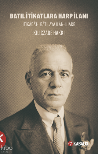 Batıl İtikatlara Harp İlanı;İtikâdât-ı Bâtılaya İlân-ı Harb | Kılıçzad