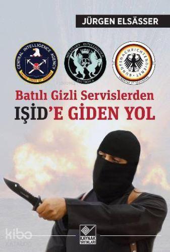 Batılı Gizli Servislerden Işid'e Giden Yol