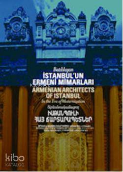 Batılılaşan İstanbul'un Ermeni Mimarları