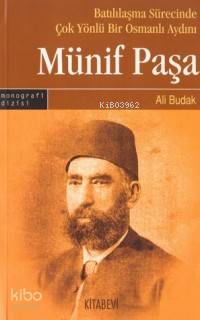 Batılılaşma Sürecinde Çok Yönlü Bir Osmanlı Aydını: Münif Paşa | Ali B